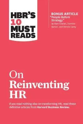 HARVARD BUSINESS REVIEW : 10 MUST READS ON REINVENTING HR